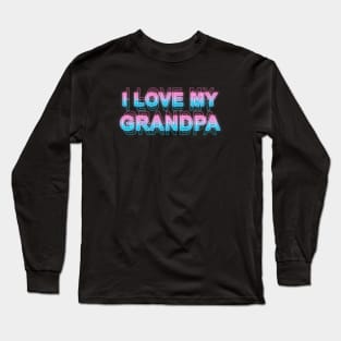 I love My Grandpa Long Sleeve T-Shirt